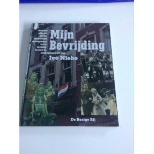 Ivo Niehe, Mijn Bevrijding in woord en beeld bijeengebracht
