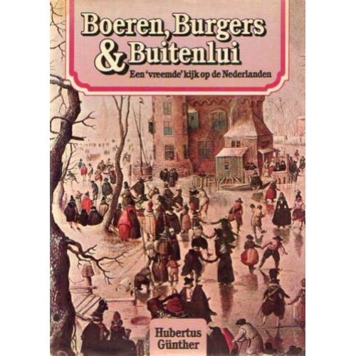 Boeren, Burgers & Buitenlui. Vreemde kijk op de Nederlanden.